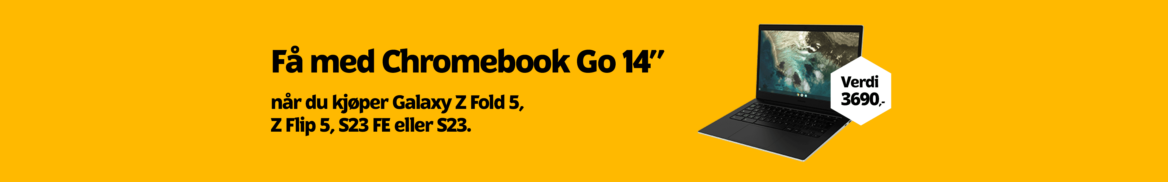 Få med Chromebook Go 14" når du kjøper Galaxy Z Fold 5, Z Flip 5, S23 FE eller S23